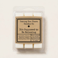 It's Supposed to Be Relaxing- Wax Melt